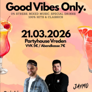 Good Vibes Only. - Partyhouse Vreden